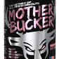 Bucked Up Mother Bucker High Stimulant Pre Workout